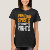 Pumpkin Spice And Reproductive Rights T-Shirt (Voorkant)