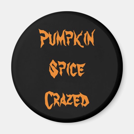 Pumpkin Spice Crazed Magneet (Voorkant)