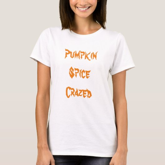 Pumpkin Spice Crazed T-shirt (Voorkant)
