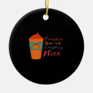 Pumpkin Spice Everything Nice Classic Funny Keramisch Ornament