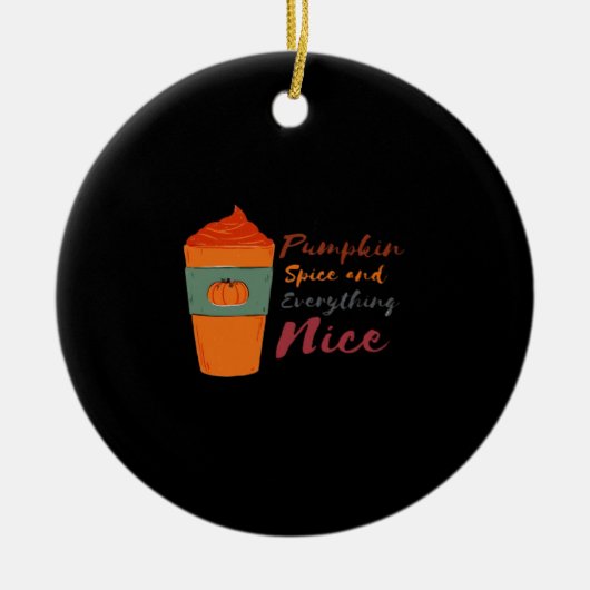 Pumpkin Spice Everything Nice Classic Funny Keramisch Ornament (Voorkant)