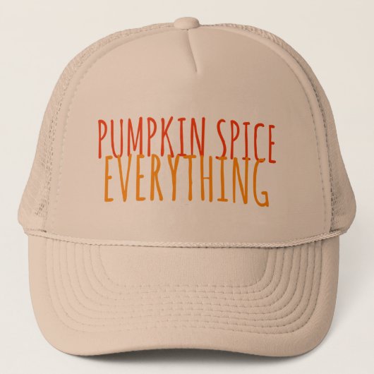 Pumpkin Spice Everything Trucker Hat Trucker Pet (Voorkant)