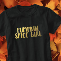 Pumpkin Spice Girl Slogan Funny Herfst Theme T-Shi
