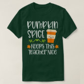 Pumpkin Spice Keeps This Teacher Nice Fall Hallowe T-shirt (Design voorkant)