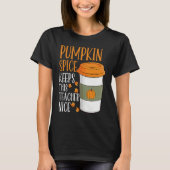 Pumpkin Spice Keeps This Teacher Nice Fall Hallowe T-shirt (Voorkant)