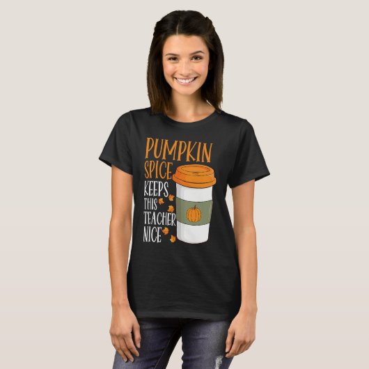 Pumpkin Spice Keeps This Teacher Nice Fall Hallowe T-shirt (Voorkant volledig)