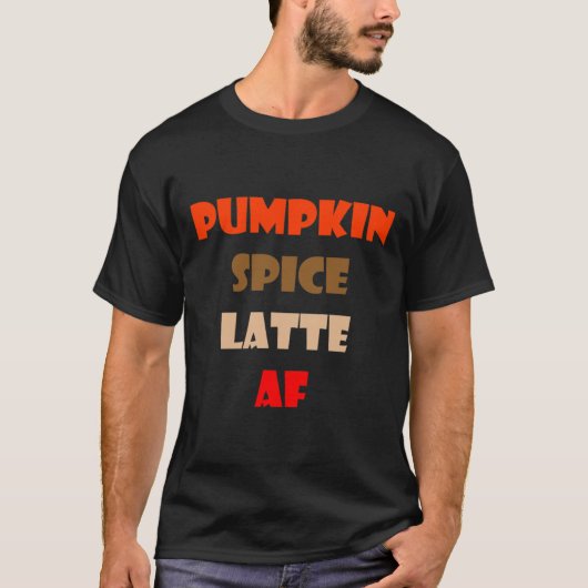 Pumpkin Spice Latte AF Grappige Pumpkin Spice Koff T-shirt (Voorkant)