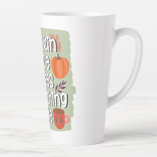 Pumpkin Spice maakt alles mooi Latte Mok (Rechts)