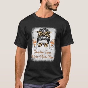 Pumpkin Spice Make Mama Nice Messy Bun Leopard Ble T-shirt