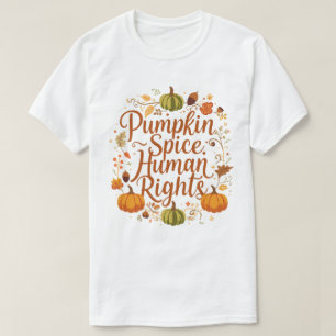 Pumpkin Spice Mensenrechten Herfst Herfst Ontwerp T-shirt