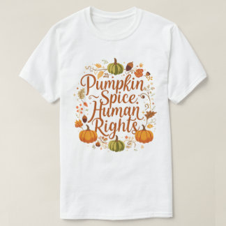Pumpkin Spice Mensenrechten Herfst Herfst Ontwerp T-shirt