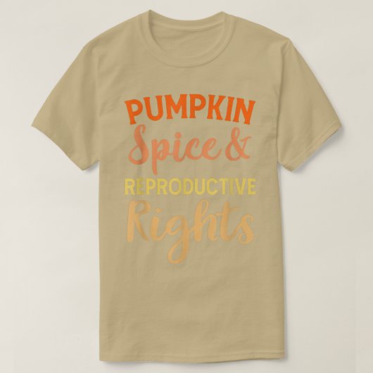 Pumpkin Spice Reproductive Rights Feminist Support T-shirt (Design voorkant)