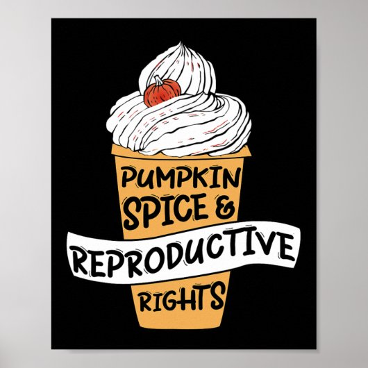 Pumpkin Spice Reproductive Rights Pro Choice Femin Poster (Voorkant)