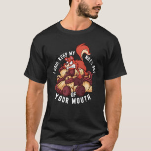 Pun Joke Sarcastic Squirrel Nut Gezegde Wildlife T-shirt
