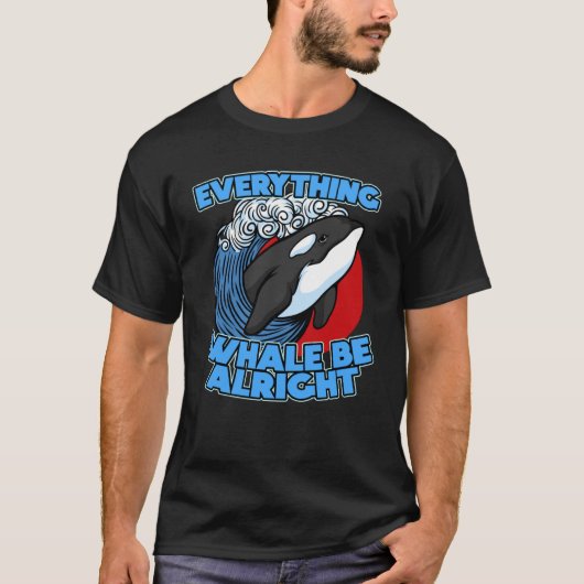 Pun Orca Whale Graphic Everything Whale Be Alright T-shirt (Voorkant)