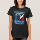 Pun Orca Whale Graphic Everything Whale Be Alright T-shirt (Voorkant)