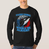 Pun Orca Whale Graphic Everything Whale Be Alright T-shirt (Voorkant)