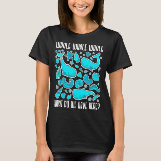 Pun Whale Whale Wat hebben we hier Whale T-shirt