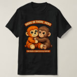 Punch-kun Monkey Design Classic -Friendship  T-shirt<br><div class="desc">Celebrate the power of friendship and resilience with this adorable "Hang In There, Hero" design. Featuring two charming, fluffy monkeys in a warm embrace, this illustration sends a heartfelt message: "Friends Come In All Forms". With its vibrant orange and brown tones set against a sleek black background, this high-quality graphic...</div>