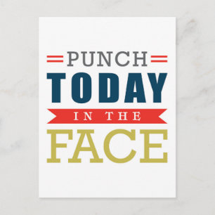 Punch Today in Face Funny Typografie Briefkaart