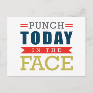 Punch Today in Face Funny Typografie Briefkaart