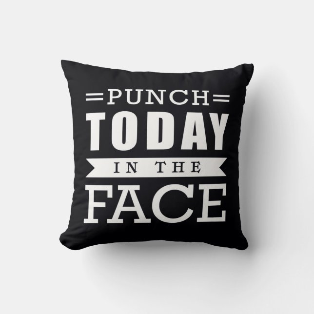 Punch Today in Face Funny Typografie Kussen (Voorkant)