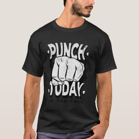 Punch today in the face motivation gym work out t-shirt (Voorkant)