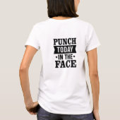 Punch vandaag in het gezicht Sarcasme Grappig meme T-shirt (Achterkant)