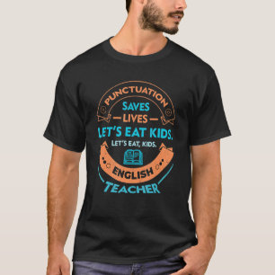 Punctuatie-leraar Laten we Kinder leraar eten T-shirt