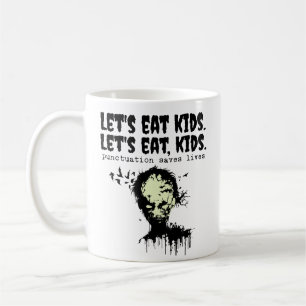 Punctuatie redt levens, zombie laten we kind eten koffiemok