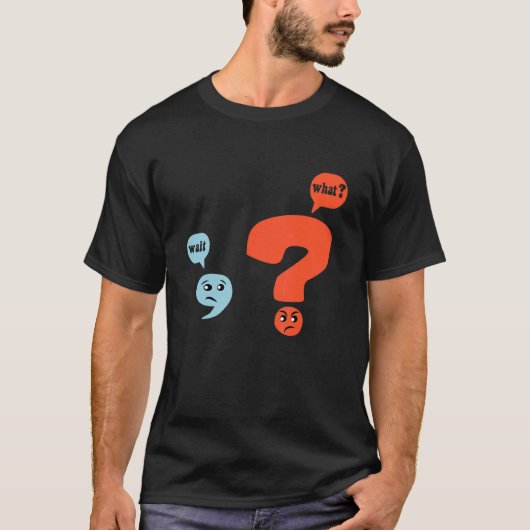 Punctuation Grammar Teacher Design  Wait What T-shirt (Voorkant)