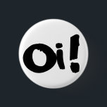 Punk "Oi!" Knoop Ronde Button 3,2 Cm<br><div class="desc">"U weet wat te doen wanneer u de vraag hoort; Pak je laarzen en Harringtons,  breek die af van de muur van*****!" 
-Buzkokken</div>
