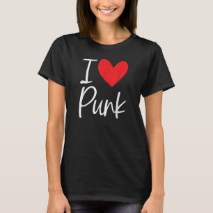 Punk Rock I Love Punk Punker Rocker 80s 90s Play T-shirt