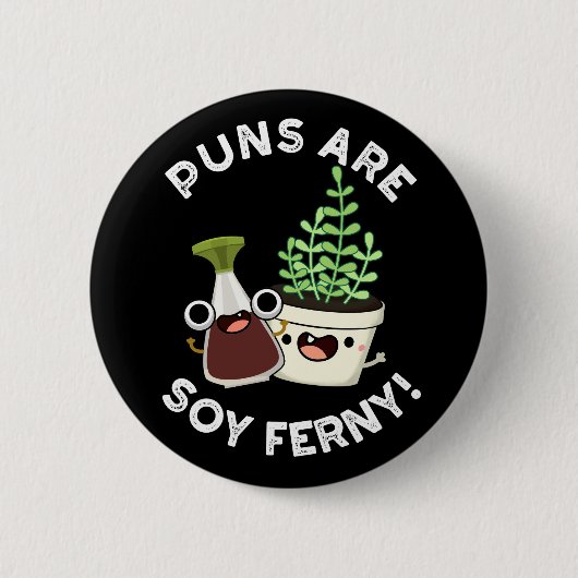 Puns are Soy Ferny Funny Pun Dark BG Ronde Button 5,7 Cm (Voorkant)
