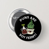 Puns are Soy Ferny Funny Pun Dark BG Ronde Button 5,7 Cm (Voorkant /achterkant)