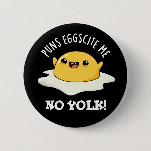 Puns Egg-cite Me No Yolk Funny Egg Pun Dark BG Ronde Button 5,7 Cm (Voorkant)