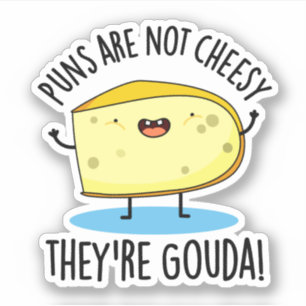Puns is niet kaak, de Gouda Cute Cheese Pun S Sticker