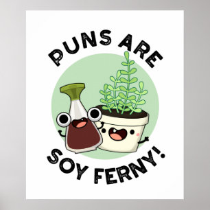Puns is Soy Ferny Funny Soy Sauce Plant Pun Poster