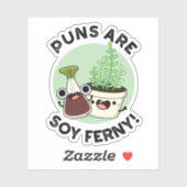 Puns is Soy Ferny Funny Soy Sauce Plant Pun Sticker (Vel)