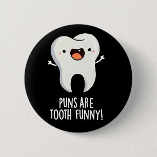 Puns is Tooth Funny Funny Dental Pun Dark BG Ronde Button 5,7 Cm