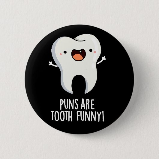 Puns is Tooth Funny Funny Dental Pun Dark BG Ronde Button 5,7 Cm (Voorkant)
