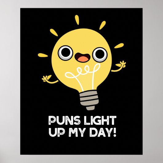 Puns Light Up My Day Grappige gloeilamp Pun Dark B Poster (Voorkant)