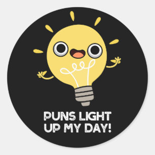 Puns Light Up My Day Grappige gloeilamp Pun Dark B Ronde Sticker