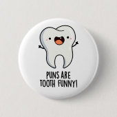 Puns zijn een grappige tand grappige tandheelkundi ronde button 5,7 cm (Voorkant)
