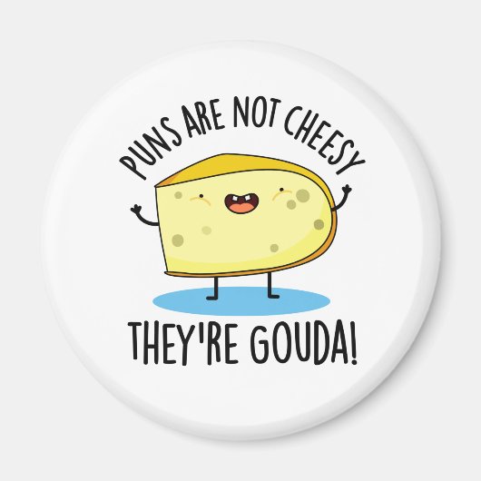 Puns zijn geen Cheesy the're Gouda Funny Cheese Pu Magneet (Voorkant)