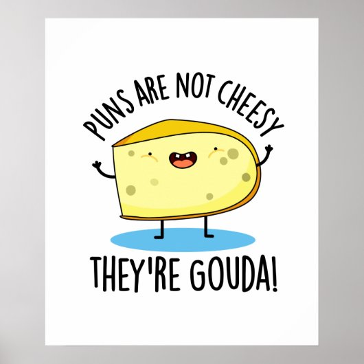 Puns zijn geen Cheesy the're Gouda Funny Cheese Pu Poster (Voorkant)