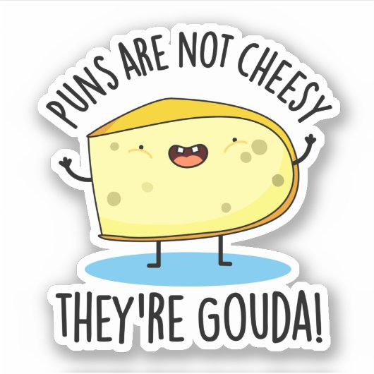 Puns zijn geen Cheesy the're Gouda Funny Cheese Pu Sticker (Voorkant)