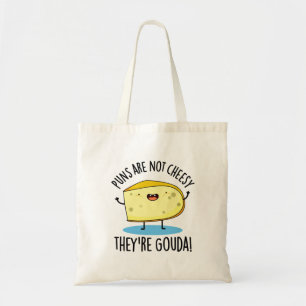 Puns zijn geen Cheesy the're Gouda Funny Cheese Pu Tote Bag