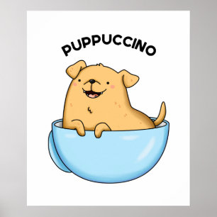 Pup-puccino Funny Dog Cappuccino Pun Poster