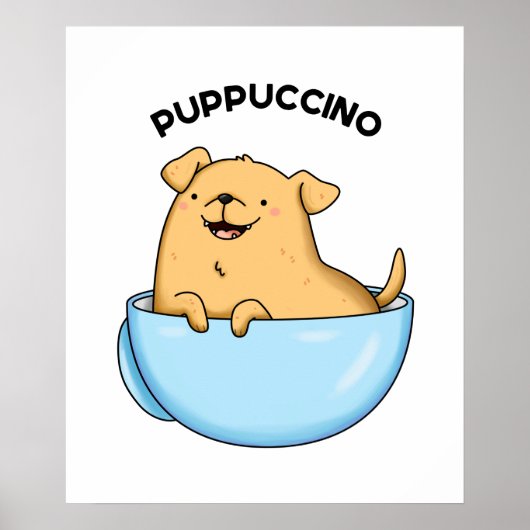 Pup-puccino Funny Dog Cappuccino Pun Poster (Voorkant)
